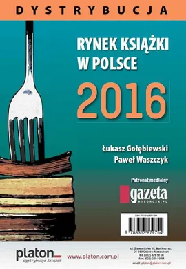 Rynek książki w Polsce 2016. Dystrybucja - Łukasz Gołebiewski, Paweł Waszczyk