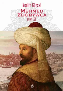 Mehmed Zdobywca - Nedim Gürsel