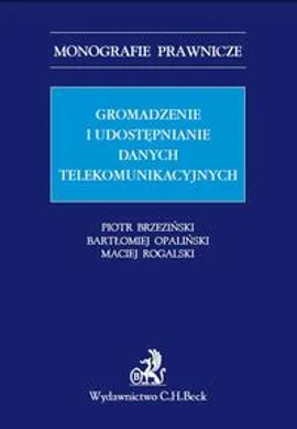 Gromadzenie i udostępnianie danych telekomunikacyjnych - Bartłomiej Opaliński, Maciej Rogalski, Piotr Brzeziński