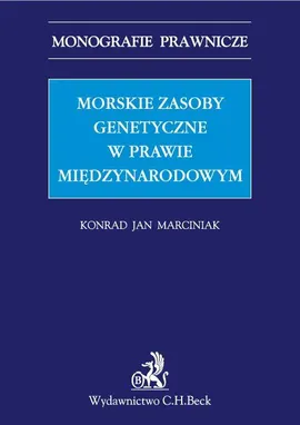Morskie zasoby genetyczne w prawie międzynarodowym - Konrad Jan Marciniak