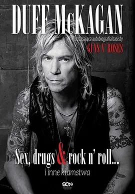 Duff McKagan. Sex, drugs &amp; rock n’ roll… i inne kłamstwa - Duff McKagan