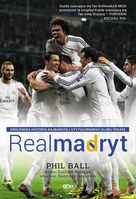 Real Madryt. Królewska historia najbardziej utytułowanego klubu świata - Phil Ball