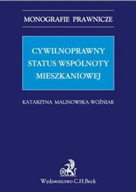Cywilnoprawny status wspólnoty mieszkaniowej - Katarzyna Malinowska-Woźniak