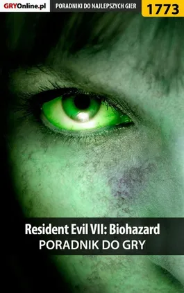 Resident Evil VII: Biohazard - poradnik do gry - Jacek Hałas, Patrick Homa