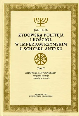 Żydowska politeja i Kościół w Imperium Rzymskim u schyłku antyku - Jan Iluk
