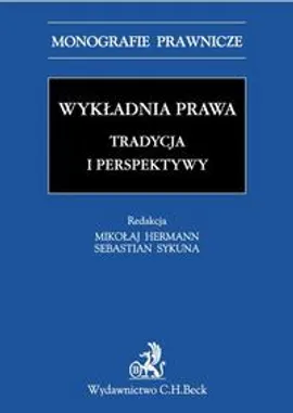 Wykładnia prawa. Tradycja i perspektywy - Mikołaj Hermann, Sebastian Sykuna