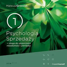 Psychologia Sprzedaży - droga do sprawczości, niezależności i pieniędzy - Mateusz Grzesiak