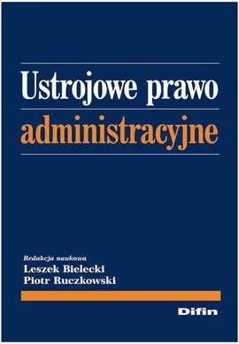 Ustrojowe prawo administracyjne - Leszek Bielecki, Piotr Ruczkowski