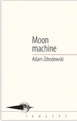 Moon machine - Adam Zdrodowski
