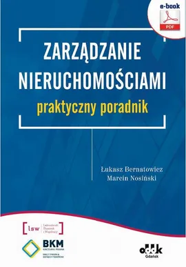 Zarządzanie nieruchomościami – praktyczny poradnik - Łukasz Bernatowicz, Marcin Nosiński