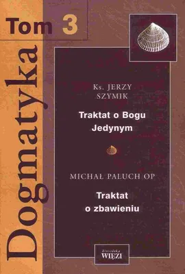 Dogmatyka. Tom 3 - Jerzy Szymik, Michał Paluch