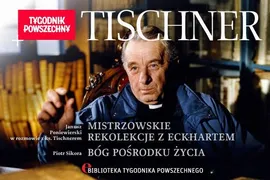 Tischner: Mistrzowskie rekolekcje z Eckhartem - Janusz Poniewierski, Józef Tischner, Piotr Sikora