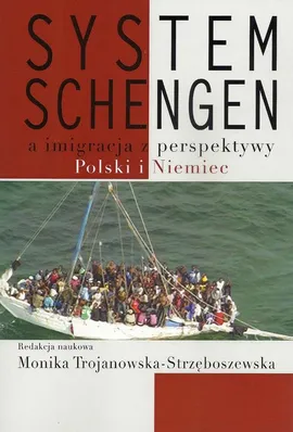 System Schengen a imigracja z perspektywy Polski i Niemiec - Monika Trojanowska-Strzęboszewska