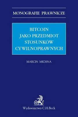 Bitcoin jako przedmiot stosunków cywilnoprawnych - Marcin Michna