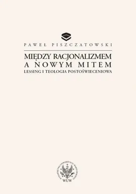Między racjonalizmem a nowym mitem - Paweł Piszczatowski