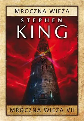 Mroczna Wieża VII: Mroczna Wieża - Stephen King
