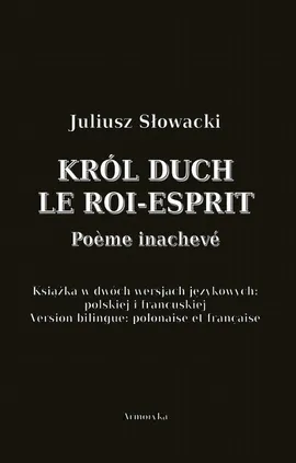 Król Duch. Le Roi-Esprit. Poème inachevé - Juliusz Słowacki