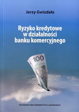 Ryzyko kredytowe w działalności banku komercyjnego - Jerzy Gwizdała