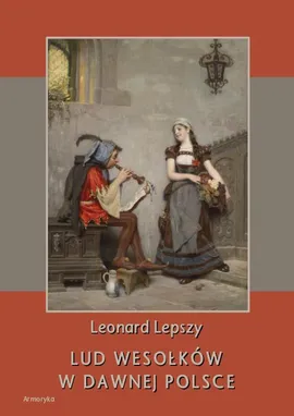 Lud wesołków w dawnej Polsce - Leonard Lepszy