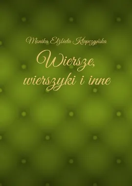 Wiersze, wierszyki i inne - Monika Klapczyńska