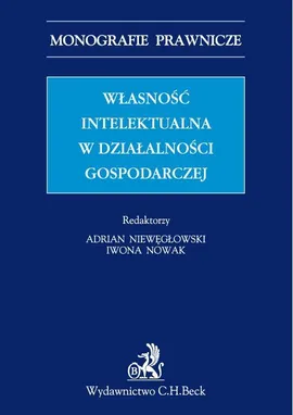 Własność intelektualna w działalności gospodarczej - Adrian Niewęgłowski, Iwona Nowak