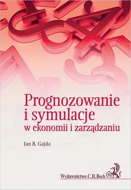 Prognozowanie i symulacje w ekonomii i zarządzaniu - Jan B. Gajda