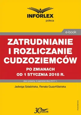 Zatrudnianie i rozliczanie cudzoziemców po zmianach od 1 stycznia 2018 r. - Jadwiga Sztabińska, Renata Guza-Kiliańska