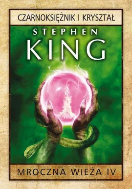 Mroczna Wieża IV: Czarnoksiężnik i kryształ - Stephen King