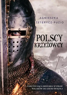 Polscy krzyżowcy - Agnieszka Teterycz-Puzio