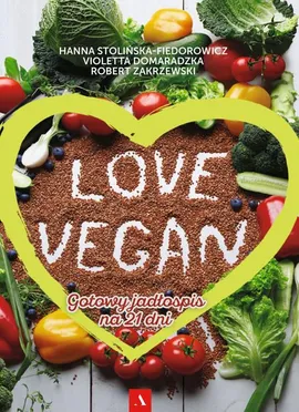 Love vegan - Hanna Stolińska-Fiedorowicz, Robert Zakrzewski, Violetta Domaradzka