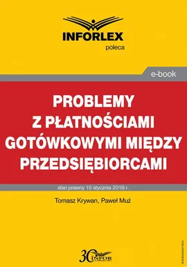 Problemy z płatnościami gotówkowymi między przedsiębiorcami - Paweł Muż, Tomasz Krywan