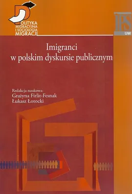 Imigranci w polskim dyskursie publicznym - Grażyna Firlit-Fesnak, Łukasz Łotocki