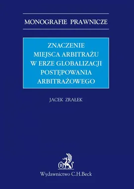 Znaczenie miejsca arbitrażu w erze globalizacji postępowania arbitrażowego - Jacek Zrałek