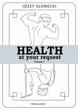 Health at your request Volume 1 - Józef Słonecki