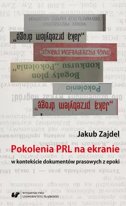 Pokolenia PRL na ekranie w kontekście dokumentów prasowych z epoki - Jakub Zajdel