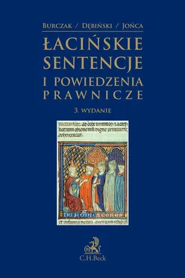 Łacińskie sentencje i powiedzenia prawnicze. Wydanie 3 - Antoni Dębiński, Krzysztof Burczak, Maciej Jońca