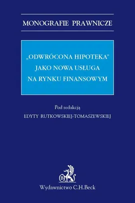 „Odwrócona hipoteka” jako nowa usługa na rynku finansowym - Edyta Rutkowska-Tomaszewska