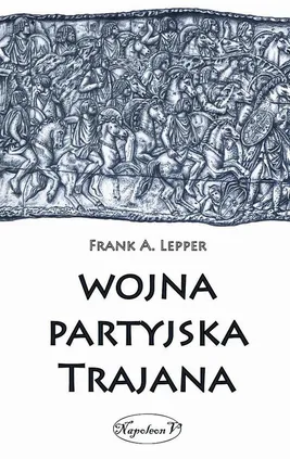 Wojna partyjska Trajana - Frank A. Lepper
