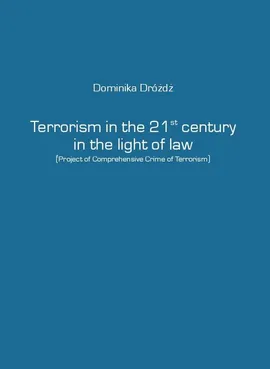 Terrorism in the 21st century in the light of law - Dominika Dróżdż