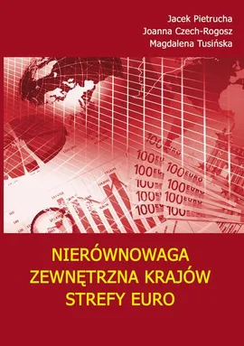 Nierównowaga zewnętrzna krajów strefy euro - Jacek Pietrucha, Joanna Czech-Rogosz, Magdalena Tusińska