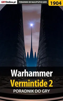 Warhammer Vermintide 2 - poradnik do gry - Radosław "Wacha" Wasik