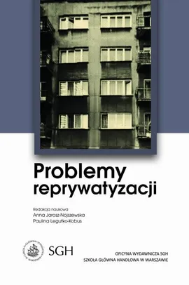Problemy reprywatyzacji - Anna Jarosz-Nojszewska, Paulina Legutko-Kobus