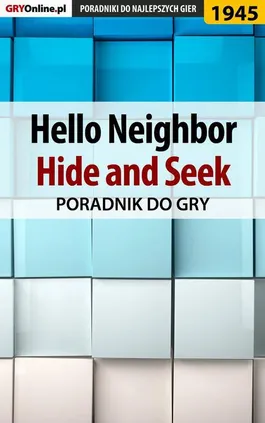 Hello Neighbor Hide and Seek - poradnik do gry - Natalia "N.Tenn" Fras