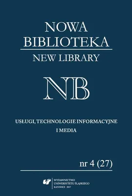„Nowa Biblioteka. New Library. Usługi, Technologie Informacyjne i Media” 2017, nr 4 (27): Narzędzia i systemy komunikacji naukowej