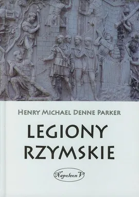Legiony Rzymskie - Henry Michael Denne Parker