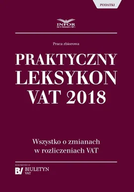 Praktyczny leksykon VAT 2018 - Praca zbiorowa