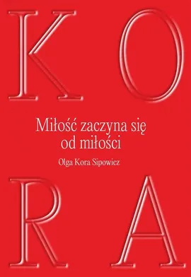 Miłość zaczyna się od milości - Kora Olga Sipowicz