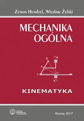 Mechanika ogólna. Kinematyka - Wiesław Żylski, Zenon Hendzel