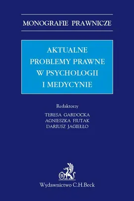 Aktualne problemy prawne w psychologii i medycynie - Agnieszka Fiutak, Dariusz Jagiełło, Teresa Gardocka