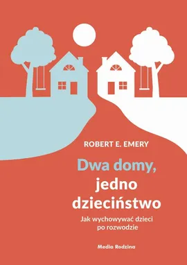 Dwa domy, jedno dzieciństwo - Robert E. Emery